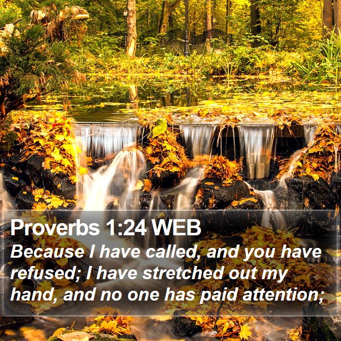 Proverbs 1:24 WEB Bible Study