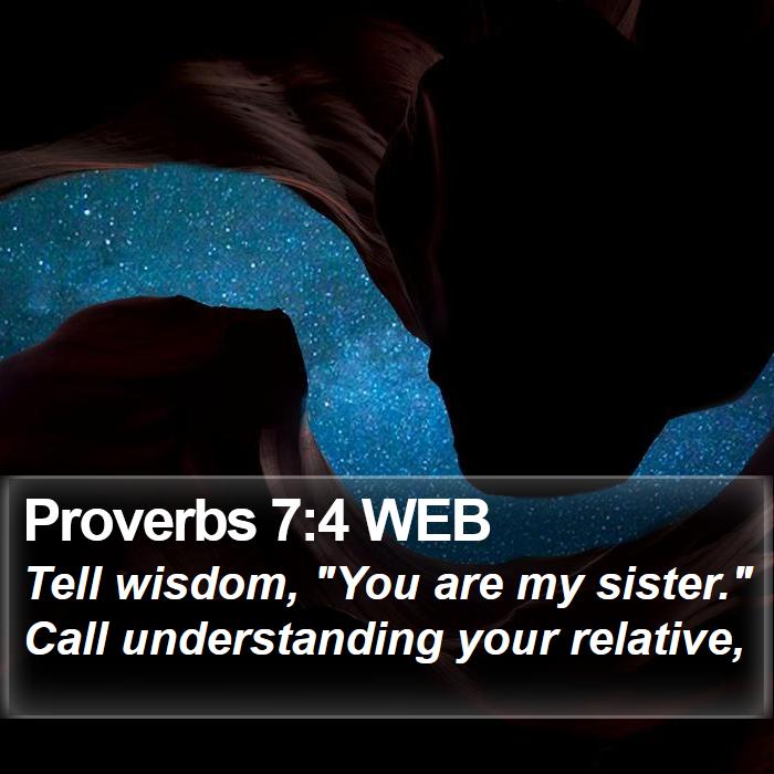 Proverbs 7:4 WEB Bible Study