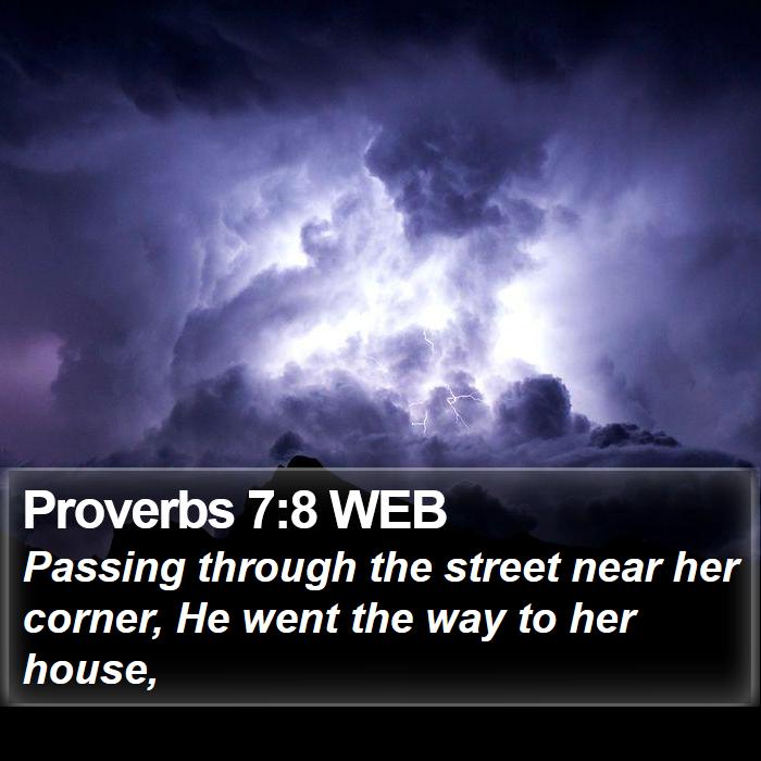 Proverbs 7:8 WEB Bible Study