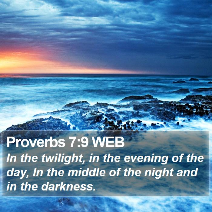 Proverbs 7:9 WEB Bible Study