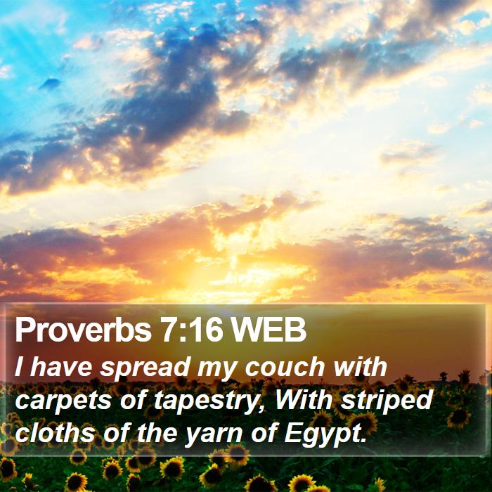 Proverbs 7:16 WEB Bible Study