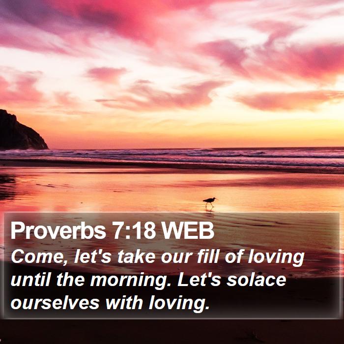 Proverbs 7:18 WEB Bible Study