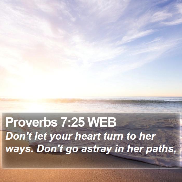 Proverbs 7:25 WEB Bible Study