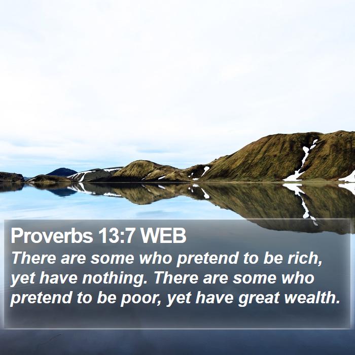 Proverbs 13:7 WEB Bible Study