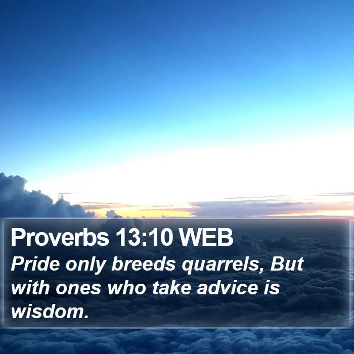 Proverbs 13:10 WEB Bible Study