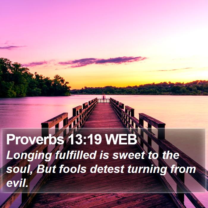 Proverbs 13:19 WEB Bible Study