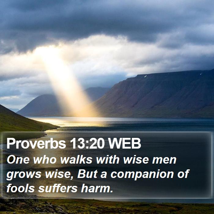 Proverbs 13:20 WEB Bible Study