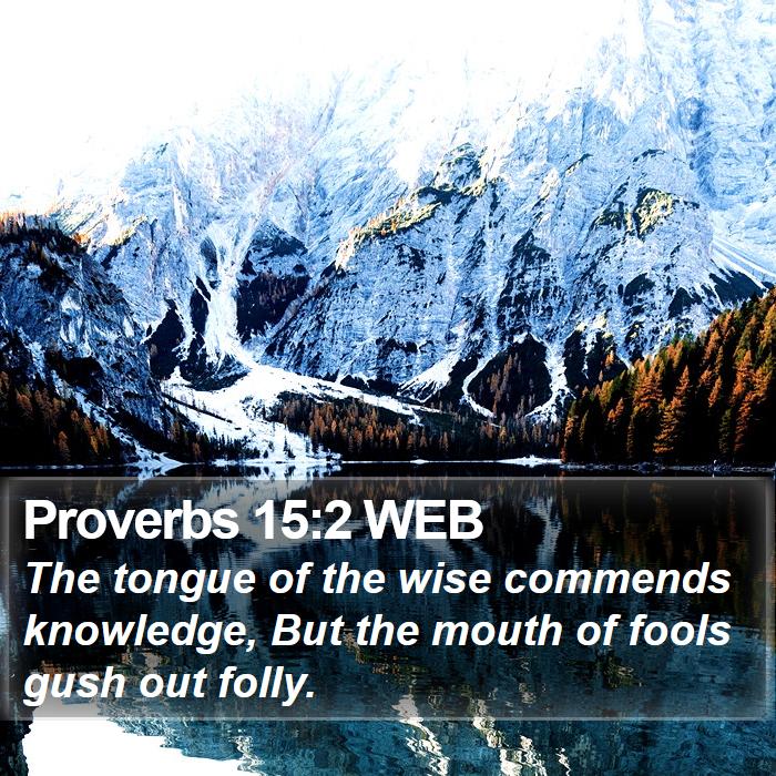 Proverbs 15:2 WEB Bible Study