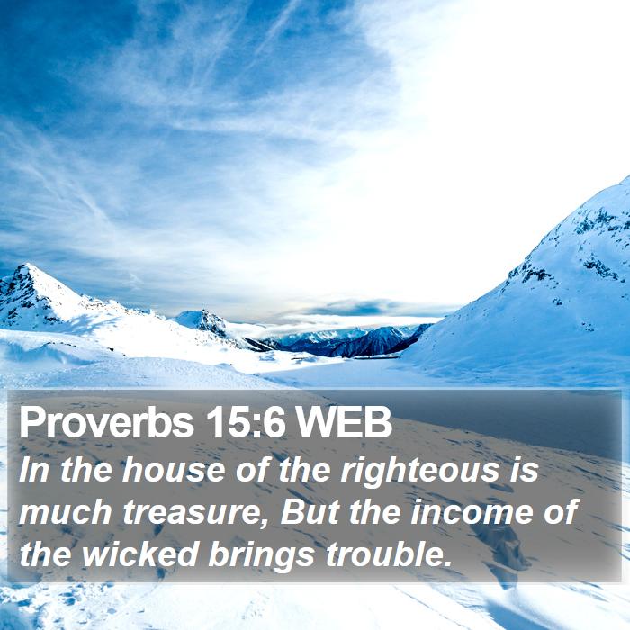 Proverbs 15:6 WEB Bible Study