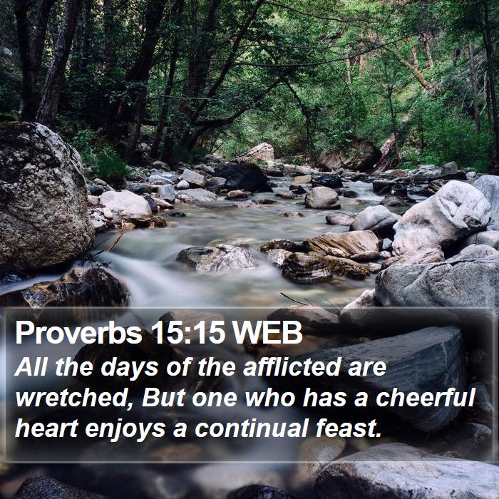 Proverbs 15:15 WEB Bible Study