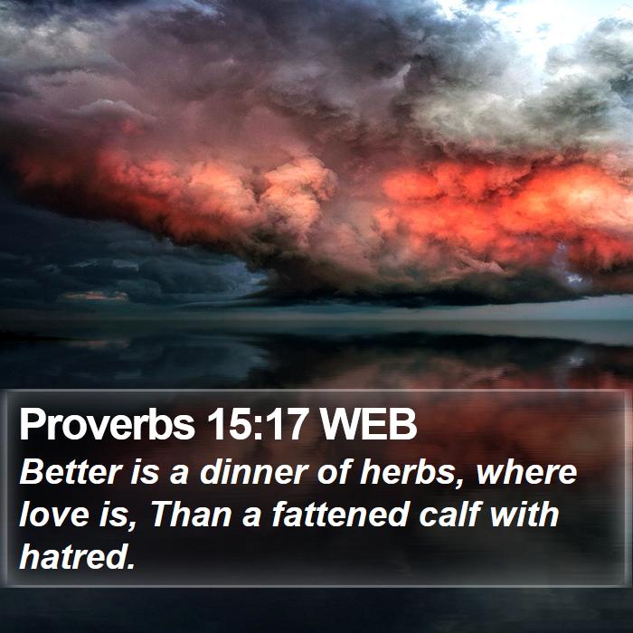 Proverbs 15:17 WEB Bible Study