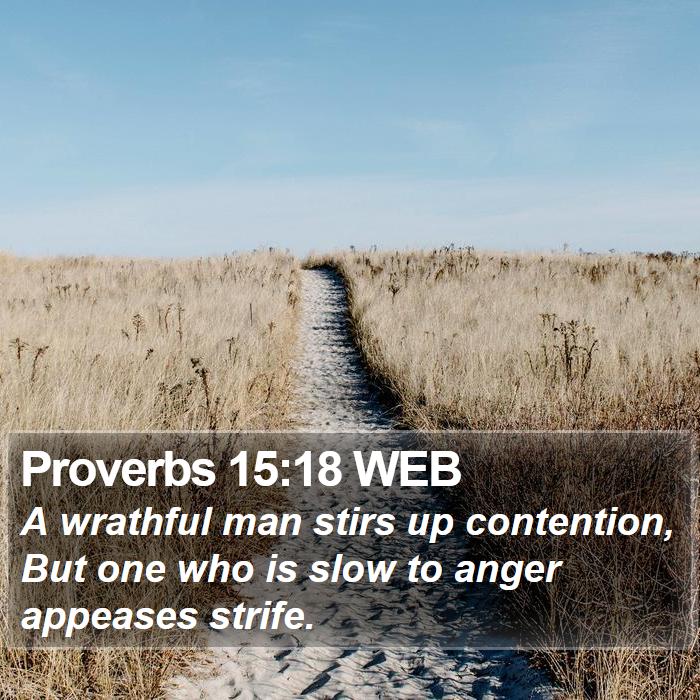 Proverbs 15:18 WEB Bible Study