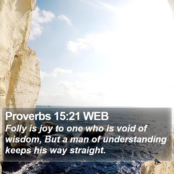 Proverbs 15:21 WEB Bible Study