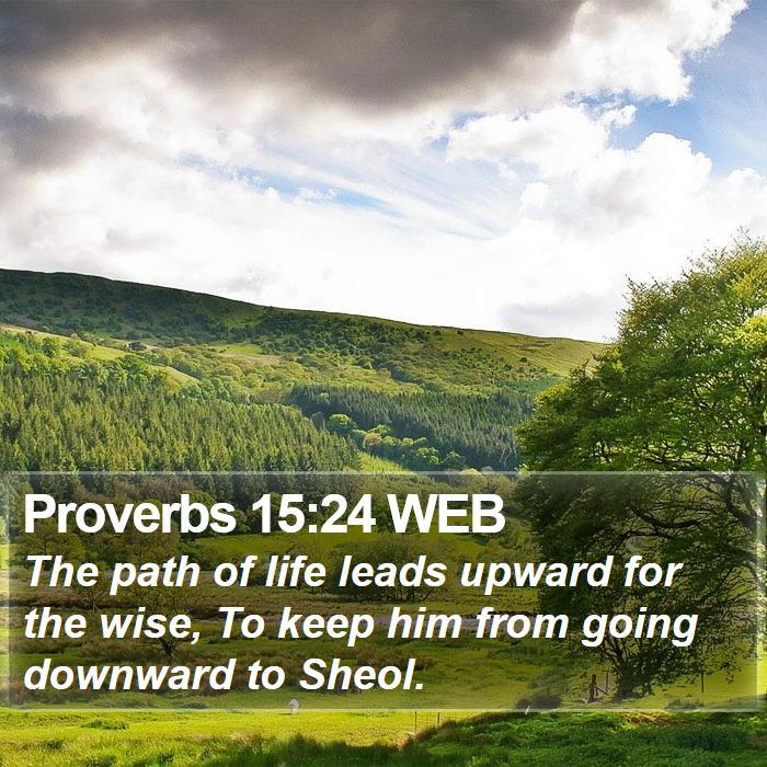 Proverbs 15:24 WEB Bible Study