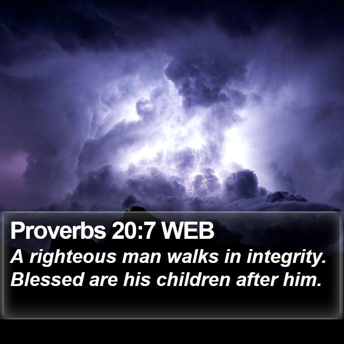 Proverbs 20:7 WEB Bible Study