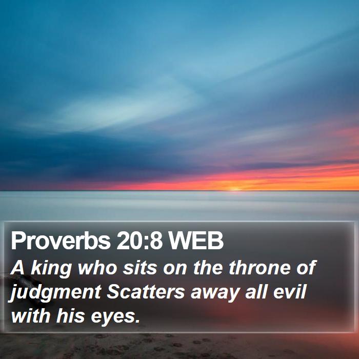 Proverbs 20:8 WEB Bible Study