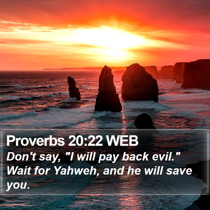 Proverbs 20:22 WEB Bible Study