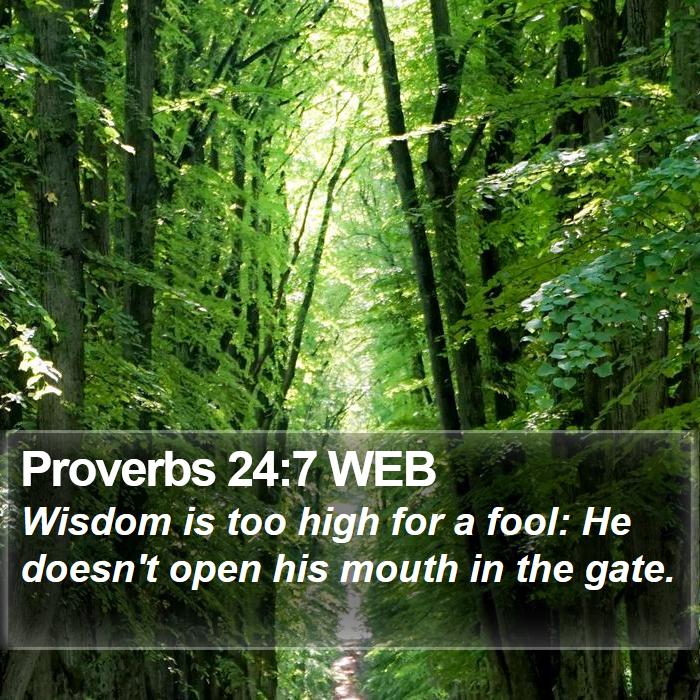 Proverbs 24:7 WEB Bible Study