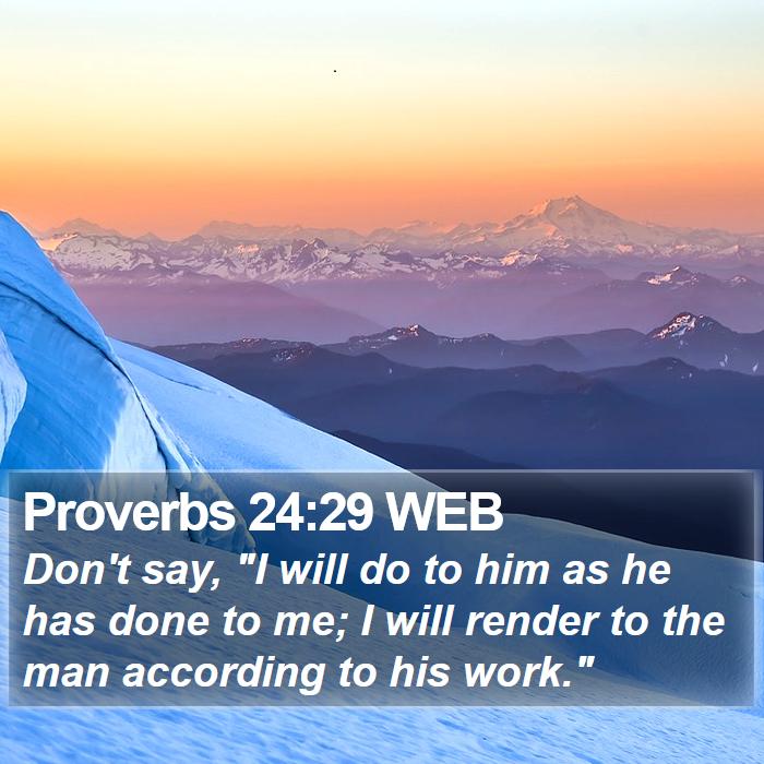 Proverbs 24:29 WEB Bible Study