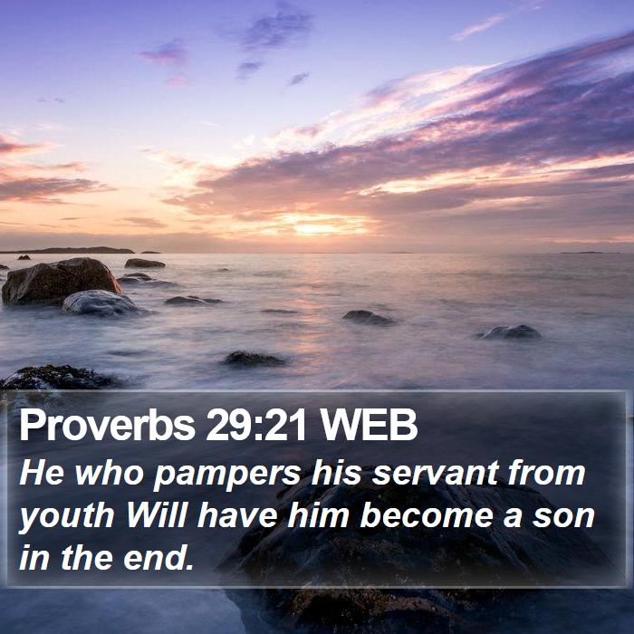 Proverbs 29:21 WEB Bible Study