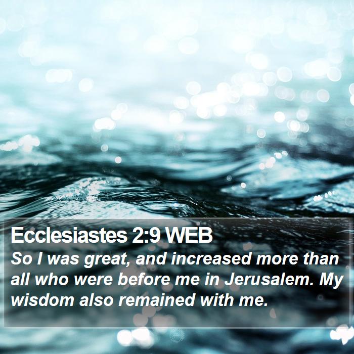 Ecclesiastes 2:9 WEB Bible Study