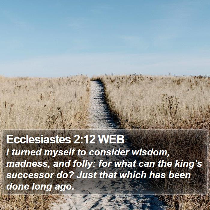 Ecclesiastes 2:12 WEB Bible Study