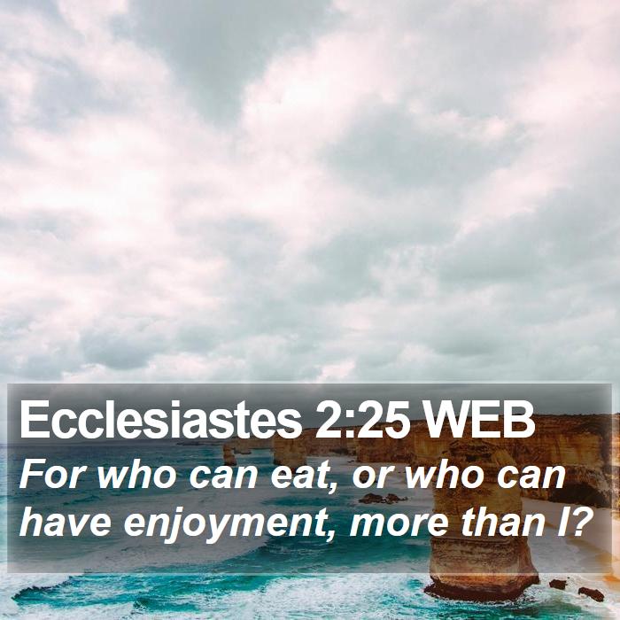 Ecclesiastes 2:25 WEB Bible Study