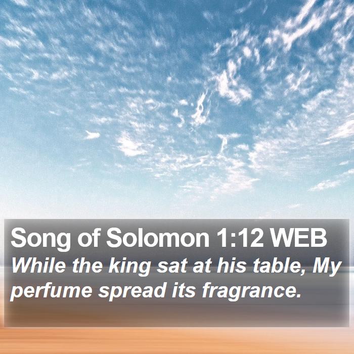 Song of Solomon 1:12 WEB Bible Study