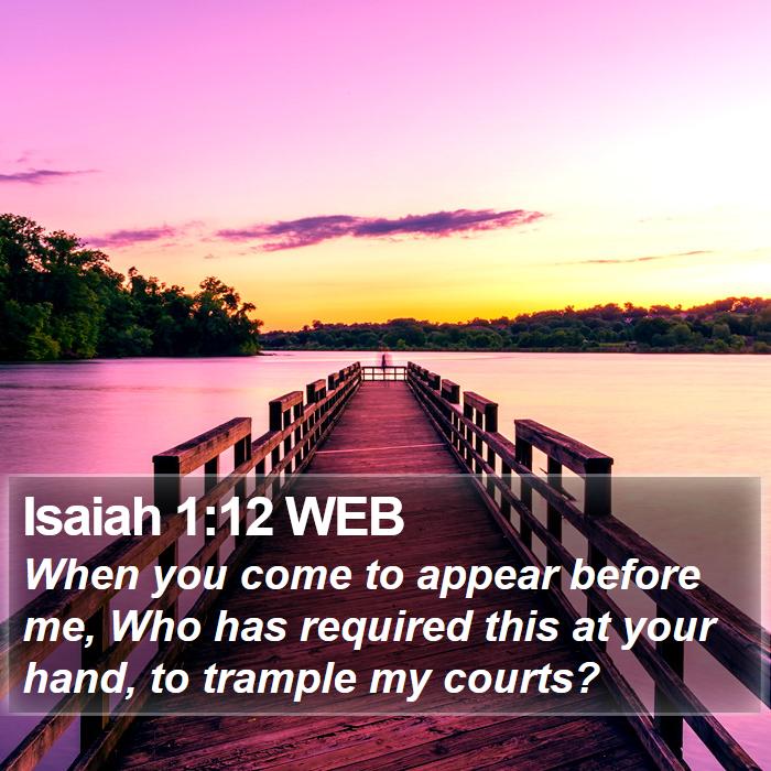 Isaiah 1:12 WEB Bible Study