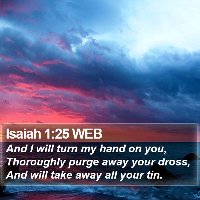 Isaiah 1:25 WEB Bible Study