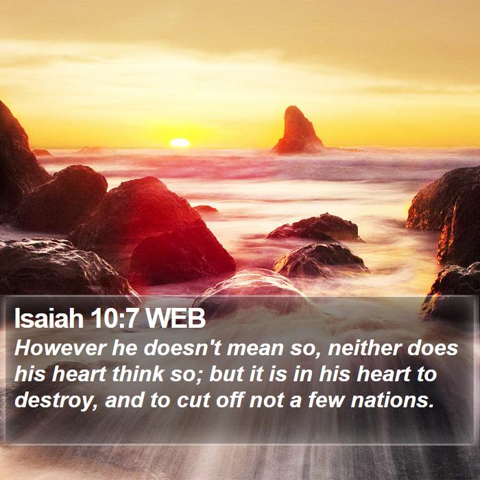 Isaiah 10:7 WEB Bible Study