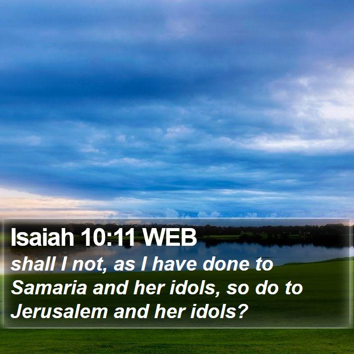 Isaiah 10:11 WEB Bible Study