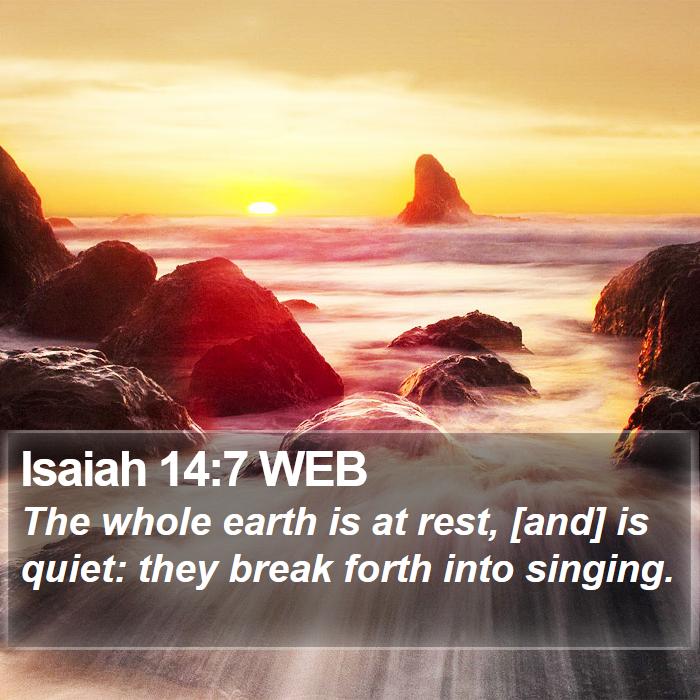 Isaiah 14:7 WEB Bible Study