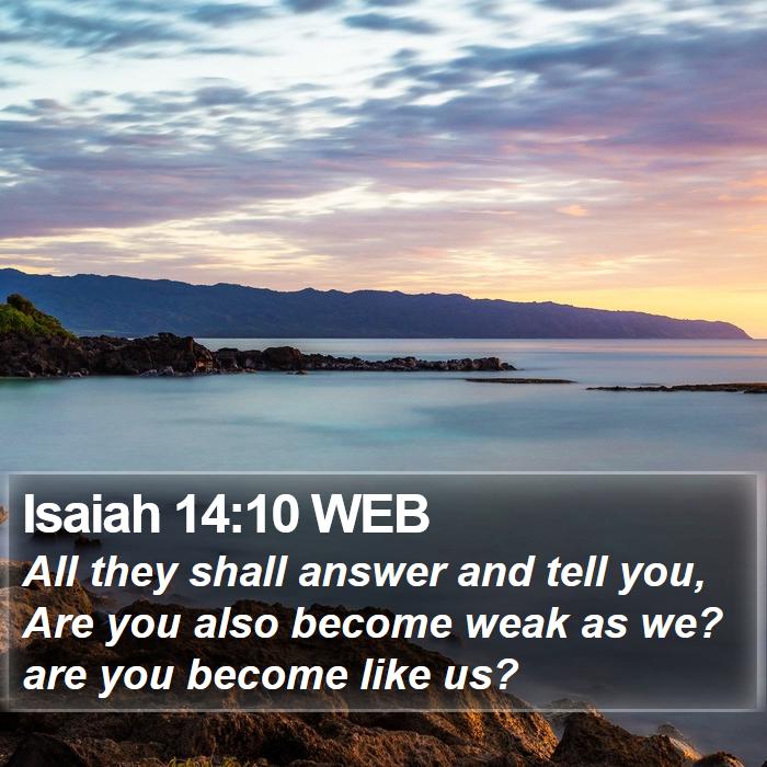 Isaiah 14:10 WEB Bible Study