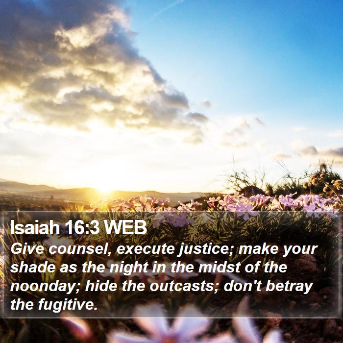 Isaiah 16:3 WEB Bible Study