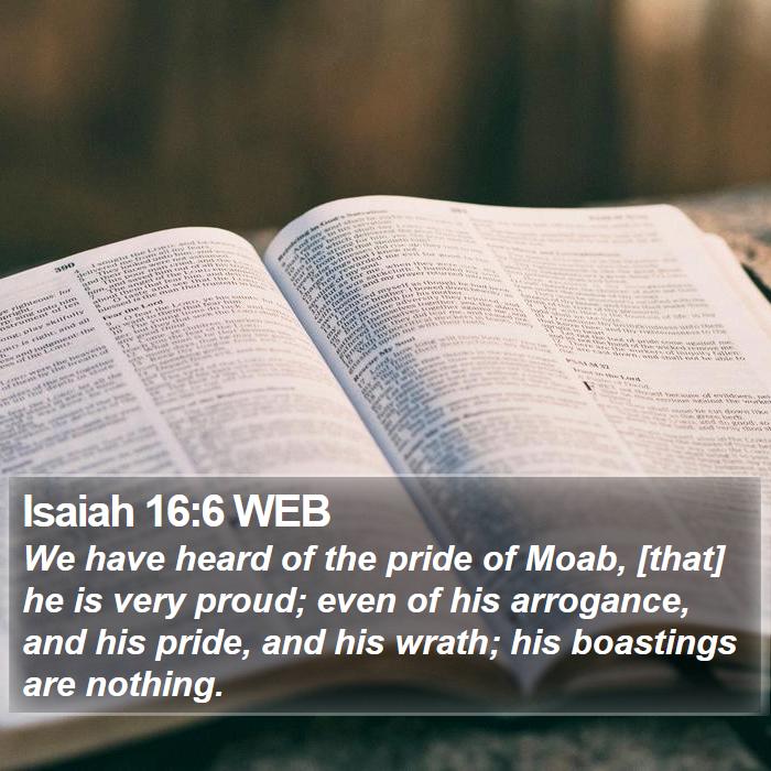 Isaiah 16:6 WEB Bible Study