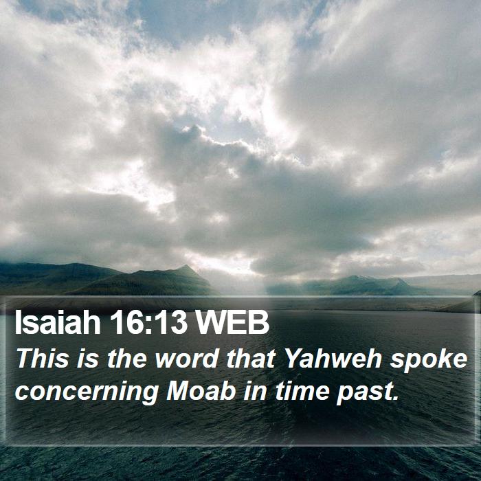 Isaiah 16:13 WEB Bible Study