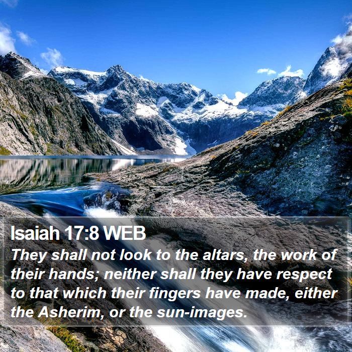 Isaiah 17:8 WEB Bible Study