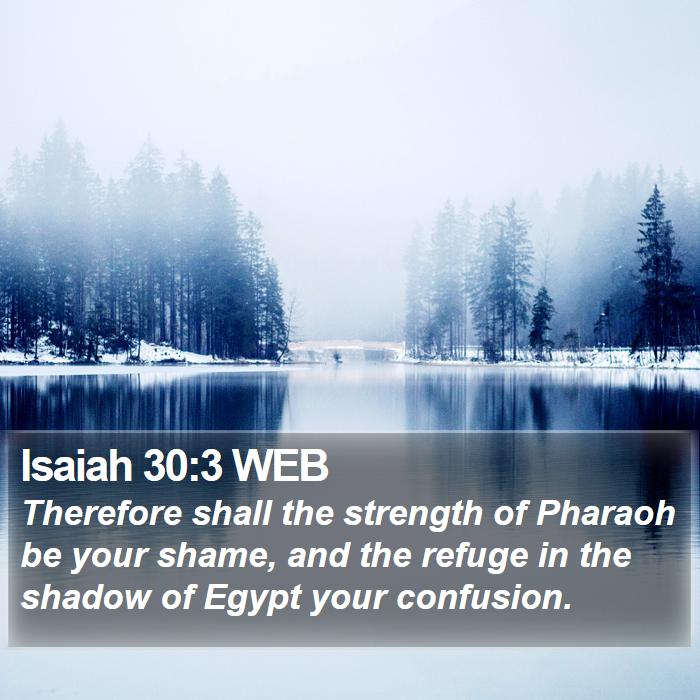 Isaiah 30:3 WEB Bible Study