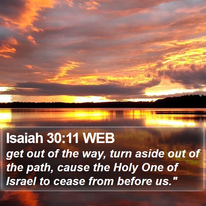 Isaiah 30:11 WEB Bible Study