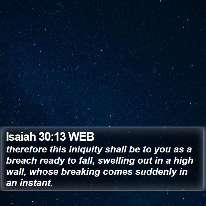 Isaiah 30:13 WEB Bible Study