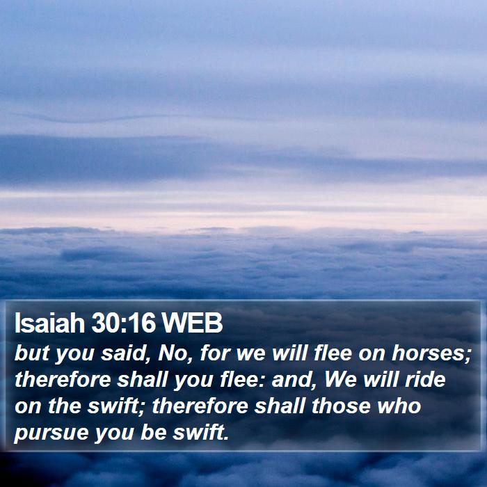 Isaiah 30:16 WEB Bible Study