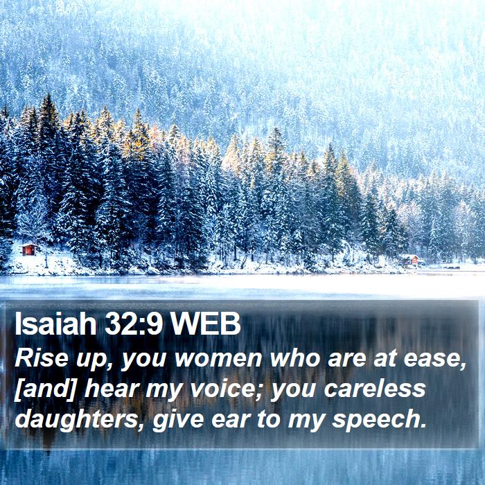 Isaiah 32:9 WEB Bible Study