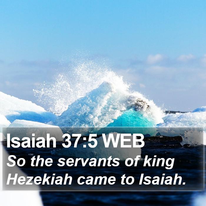 Isaiah 37:5 WEB Bible Study