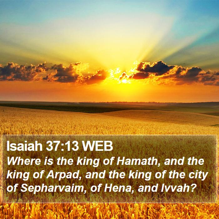 Isaiah 37:13 WEB Bible Study