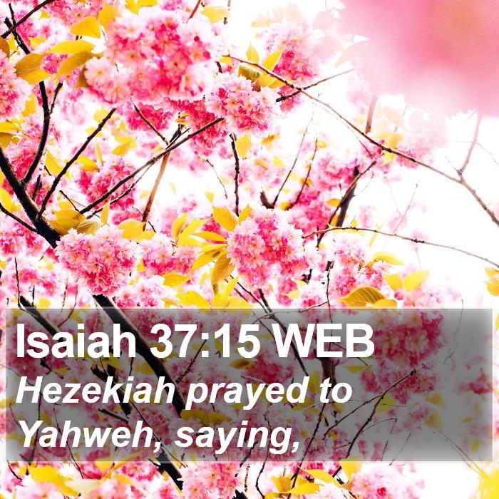 Isaiah 37:15 WEB Bible Study