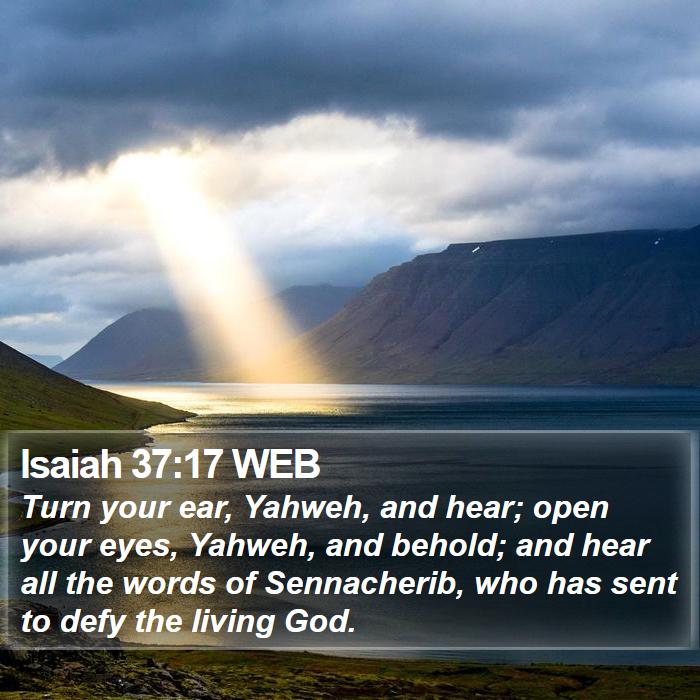 Isaiah 37:17 WEB Bible Study