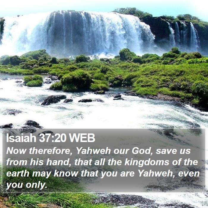 Isaiah 37:20 WEB Bible Study