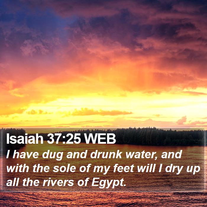 Isaiah 37:25 WEB Bible Study