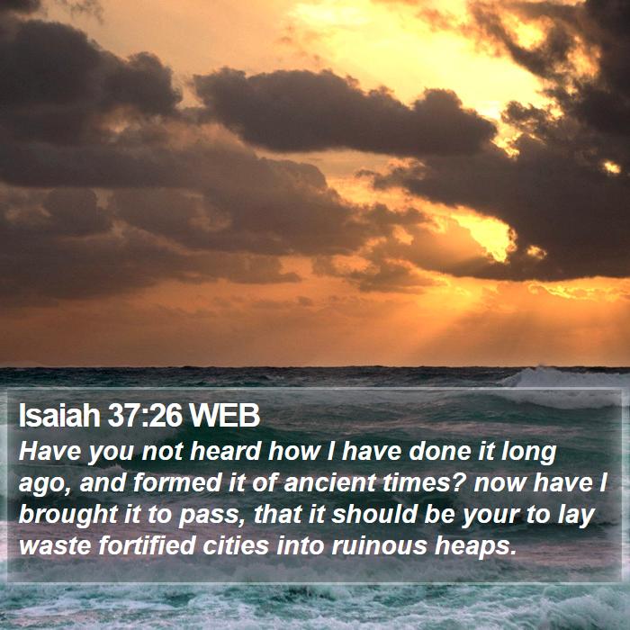 Isaiah 37:26 WEB Bible Study